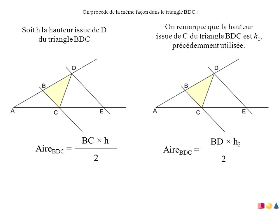 BC × h BD × h2 AireBDC = AireBDC = 2 2 On remarque que la hauteur