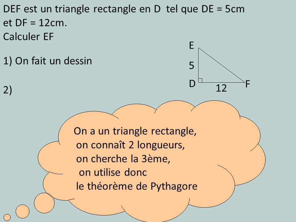 DEF est un triangle rectangle en D tel que DE = 5cm et DF = 12cm.