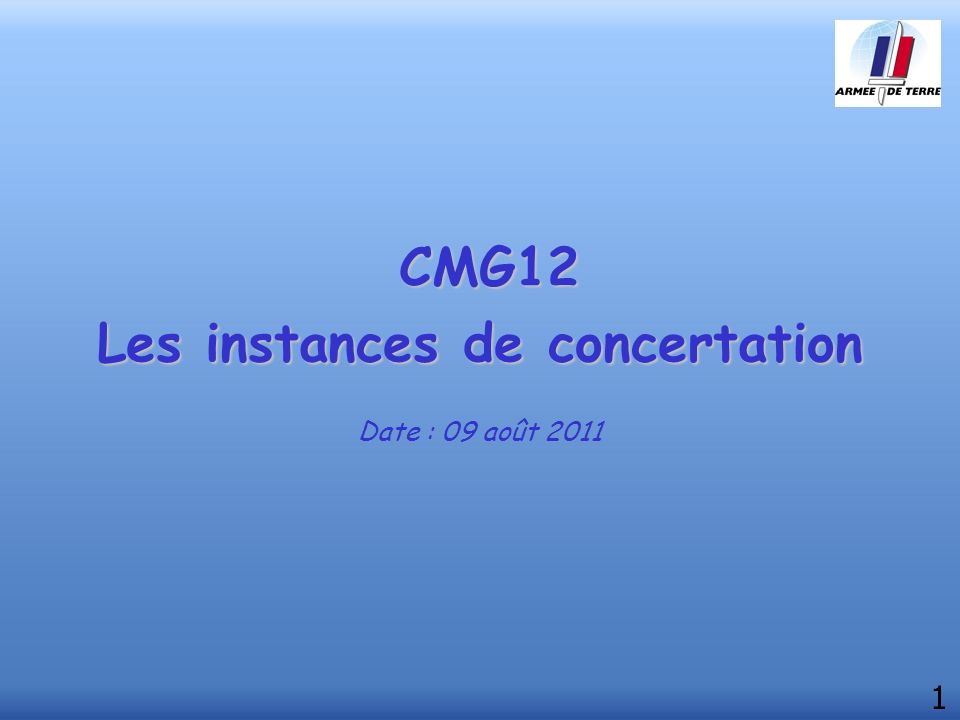 CMG12 Les instances de concertation Date : 09 août 2011