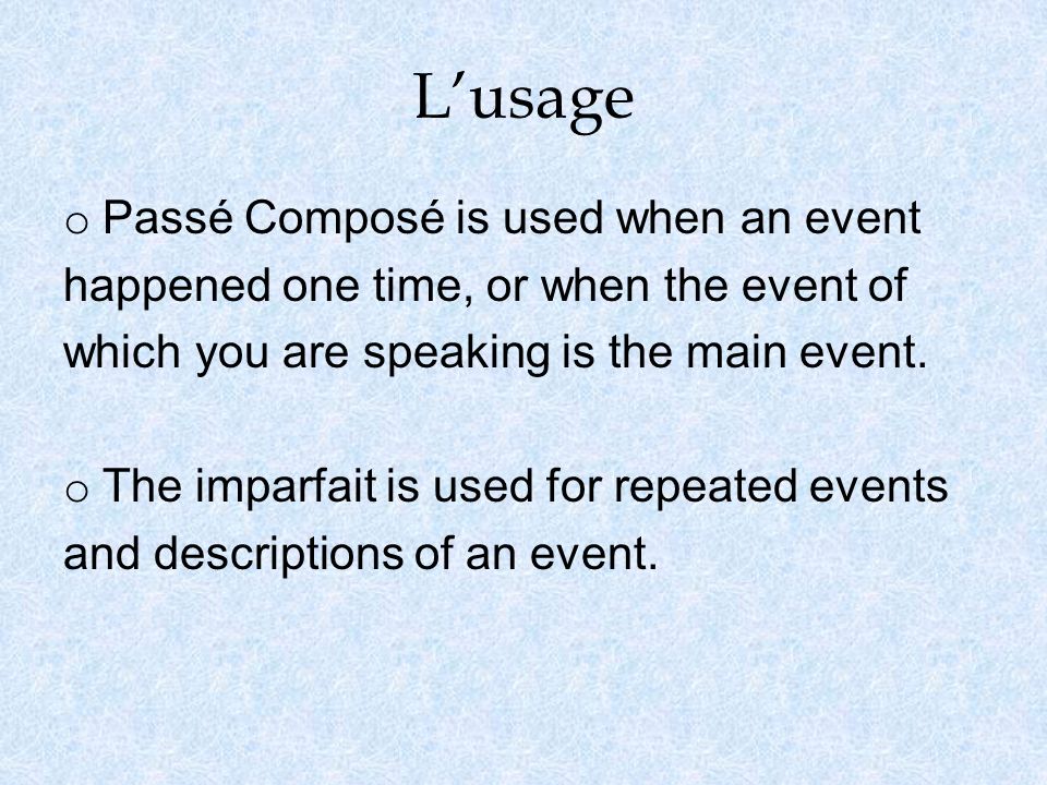 L’usage Passé Composé is used when an event
