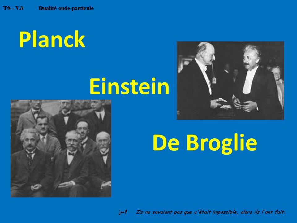 Planck Einstein De Broglie TS – V.3 Dualité onde-particule