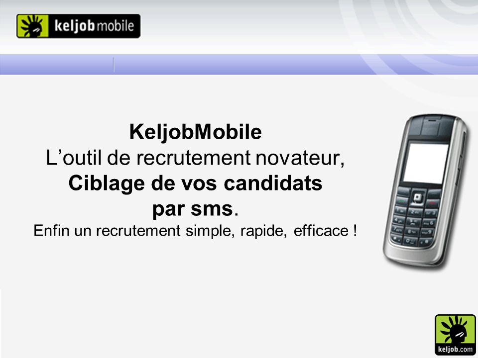 KeljobMobile L’outil de recrutement novateur, Ciblage de vos candidats par sms.