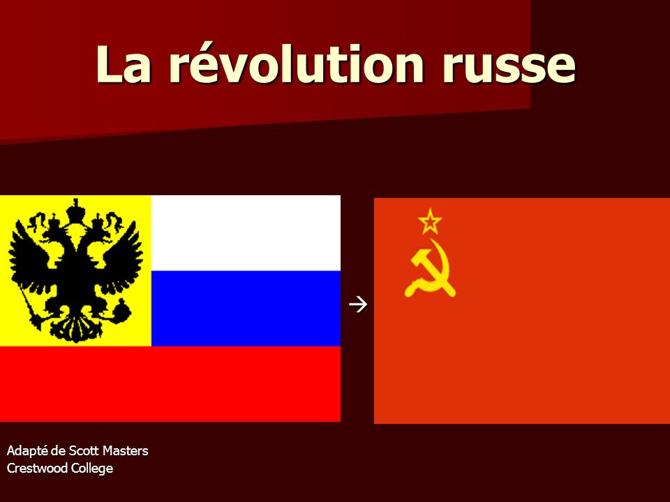 La révolution russe  Adapté de Scott Masters Crestwood College
