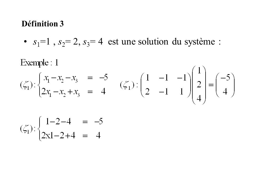 s1=1 , s2= 2, s3= 4 est une solution du système :