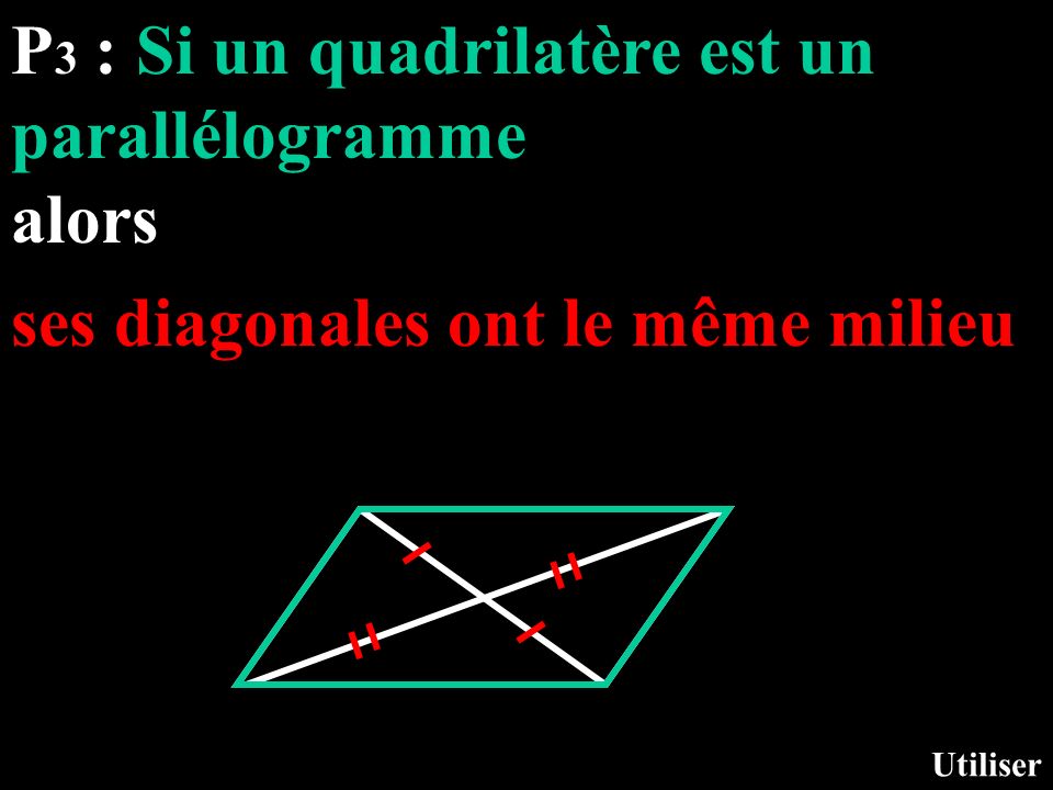 P3 : Si un quadrilatère est un parallélogramme alors