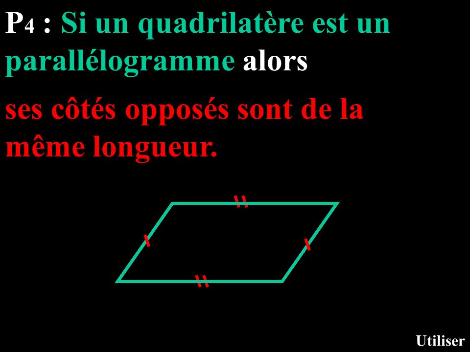 P4 : Si un quadrilatère est un parallélogramme alors