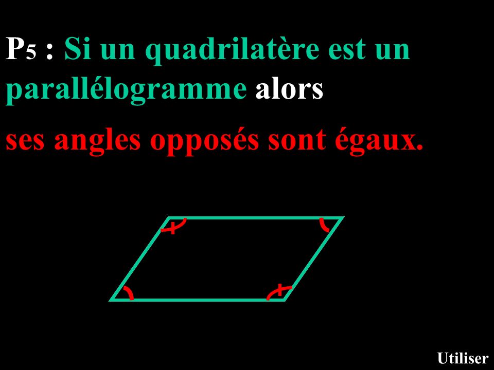 P5 : Si un quadrilatère est un parallélogramme alors