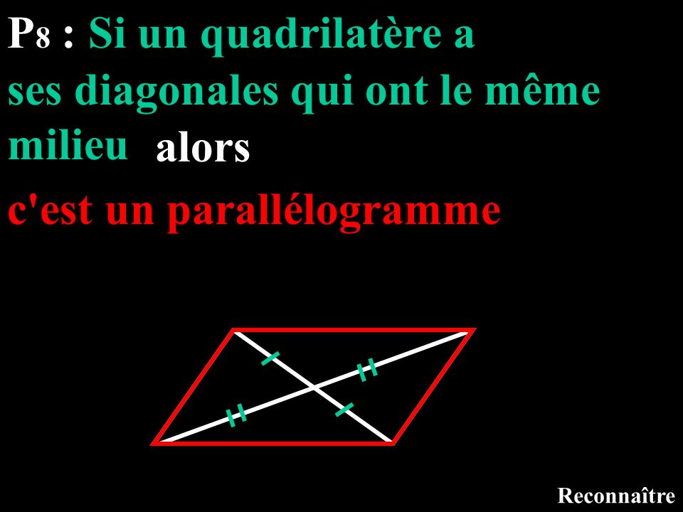 ses diagonales qui ont le même milieu alors c est un parallélogramme