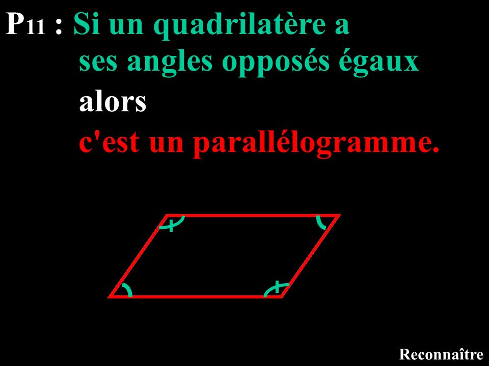 ses angles opposés égaux alors c est un parallélogramme.