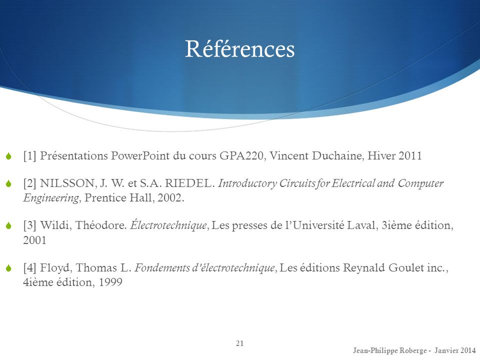 Références [1] Présentations PowerPoint du cours GPA220, Vincent Duchaine, Hiver