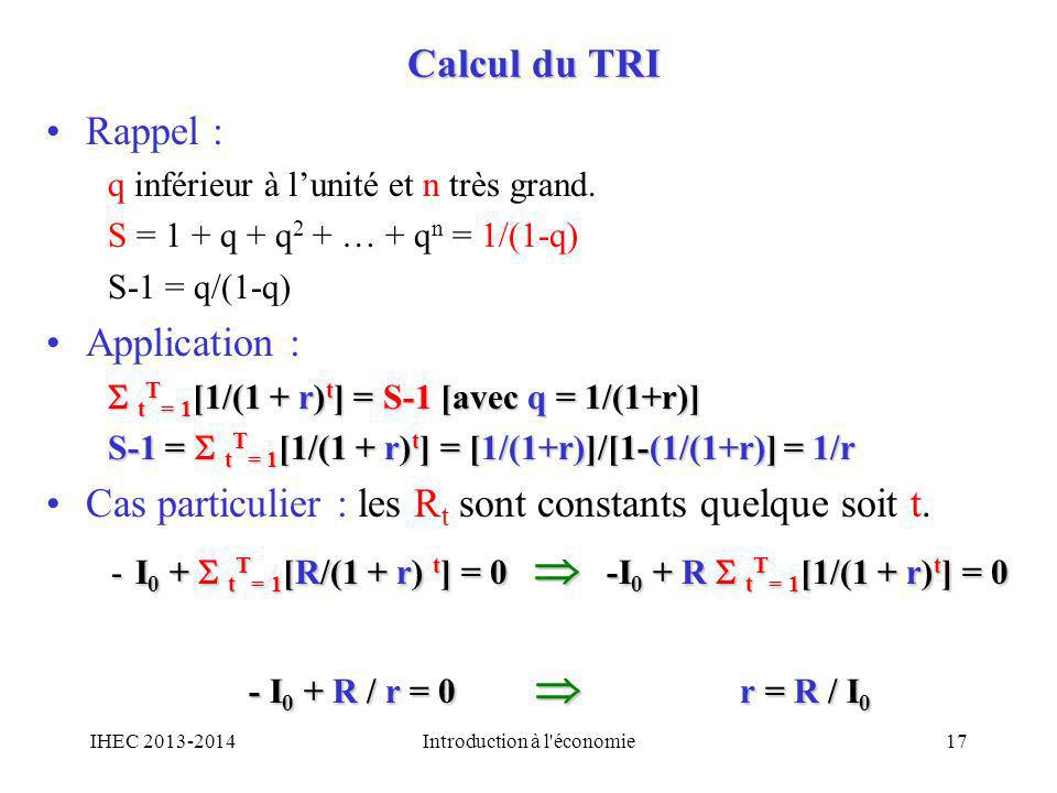 I0 +  tT= 1[R/(1 + r) t] = 0  -I0 + R  tT= 1[1/(1 + r)t] = 0