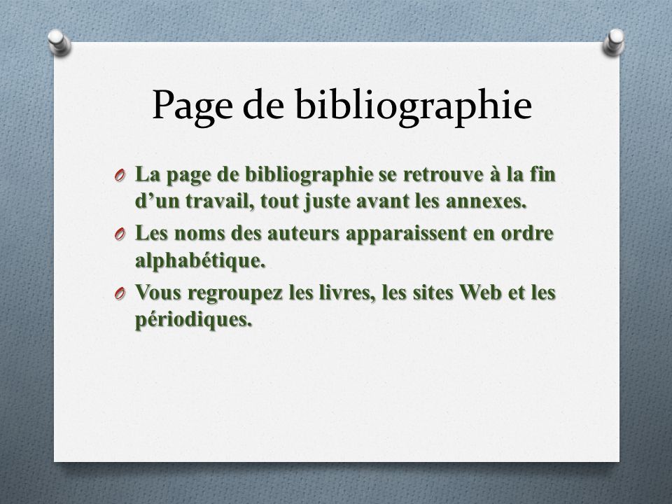 Page de bibliographie La page de bibliographie se retrouve à la fin d’un travail, tout juste avant les annexes.