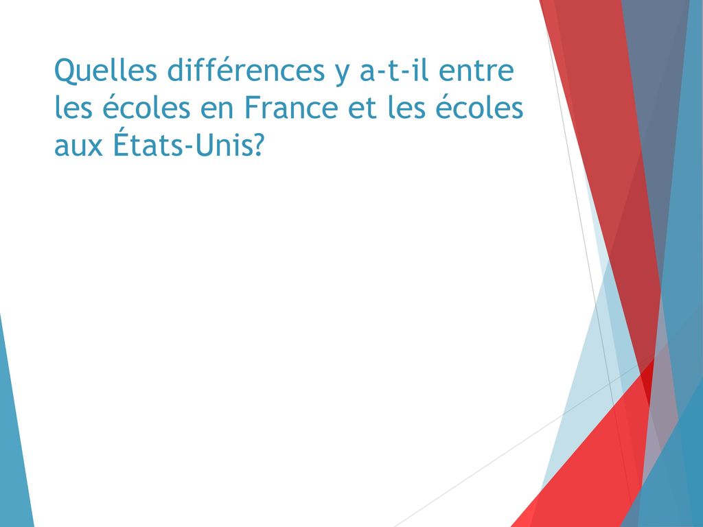Quelles différences y a-t-il entre les écoles en France et les écoles aux États-Unis