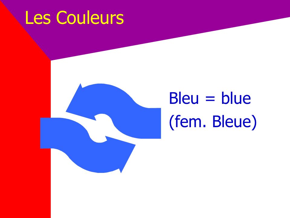 Les Couleurs Bleu = blue (fem. Bleue)