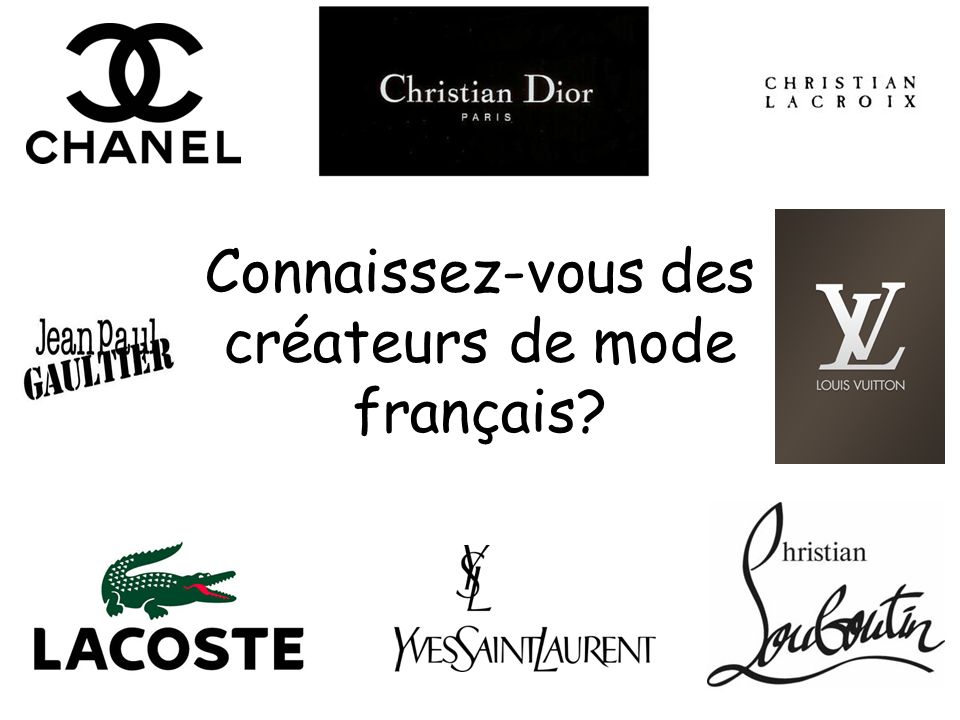 Connaissez-vous des créateurs de mode français