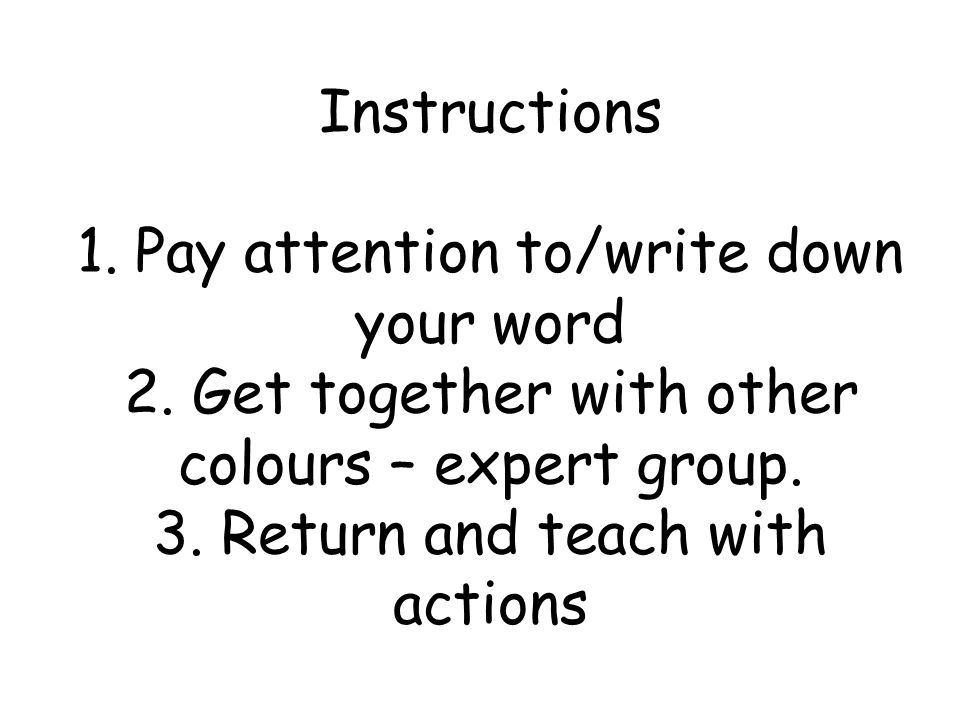 Instructions 1. Pay attention to/write down your word 2