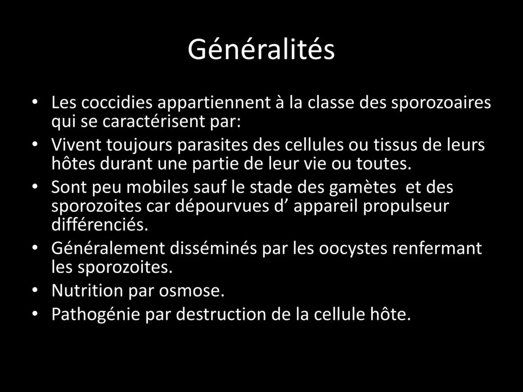 Généralités Les coccidies appartiennent à la classe des sporozoaires qui se caractérisent par: