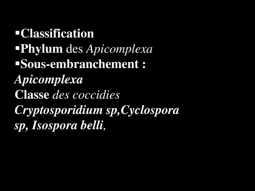 Classification Phylum des Apicomplexa. Sous-embranchement : Apicomplexa.