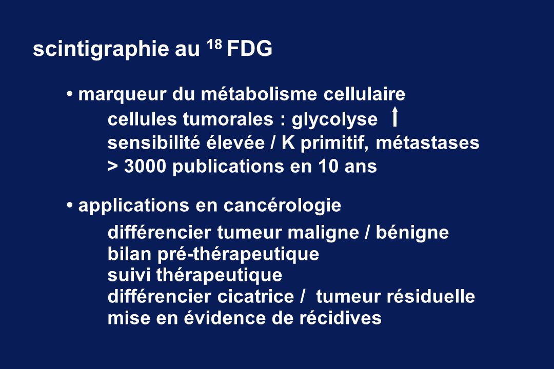 scintigraphie au 18 FDG • marqueur du métabolisme cellulaire