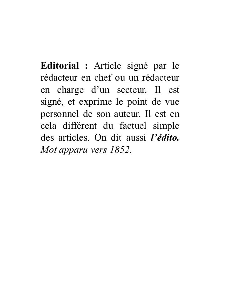 Editorial : Article signé par le rédacteur en chef ou un rédacteur en charge d’un secteur.