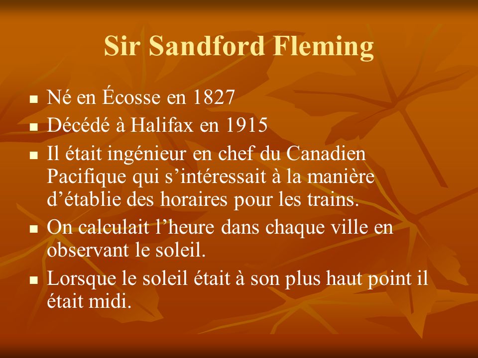 Sir Sandford Fleming Né en Écosse en 1827 Décédé à Halifax en 1915