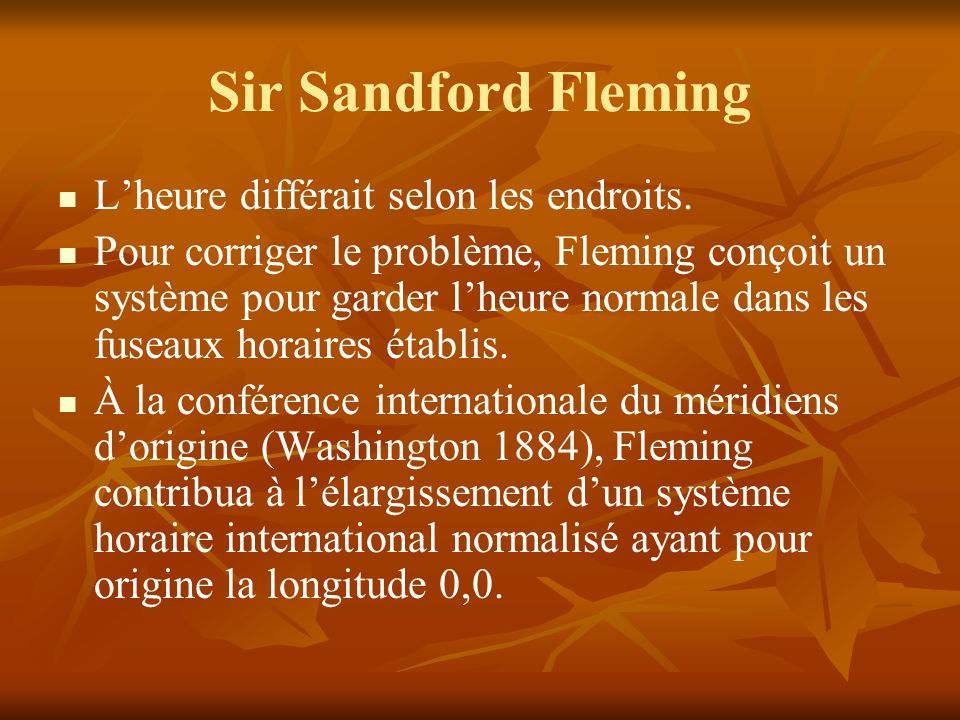 Sir Sandford Fleming L’heure différait selon les endroits.