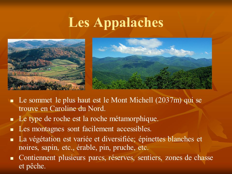 Les Appalaches Le sommet le plus haut est le Mont Michell (2037m) qui se trouve en Caroline du Nord.