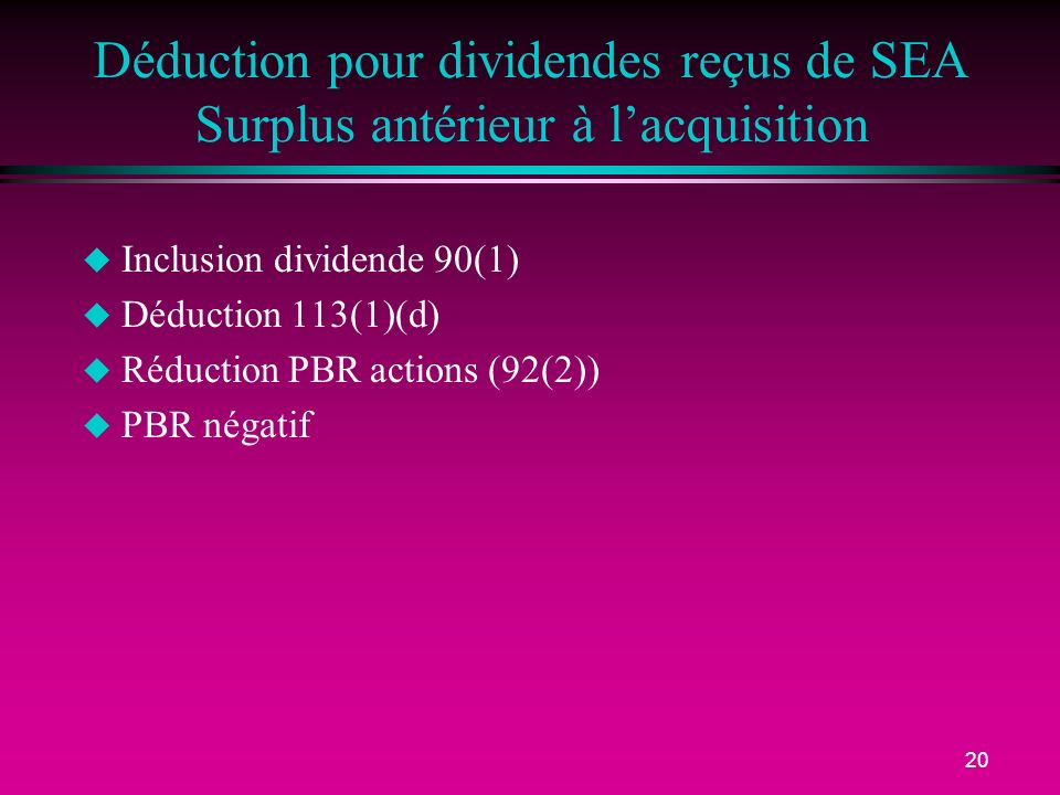 Déduction pour dividendes reçus de SEA Surplus antérieur à l’acquisition