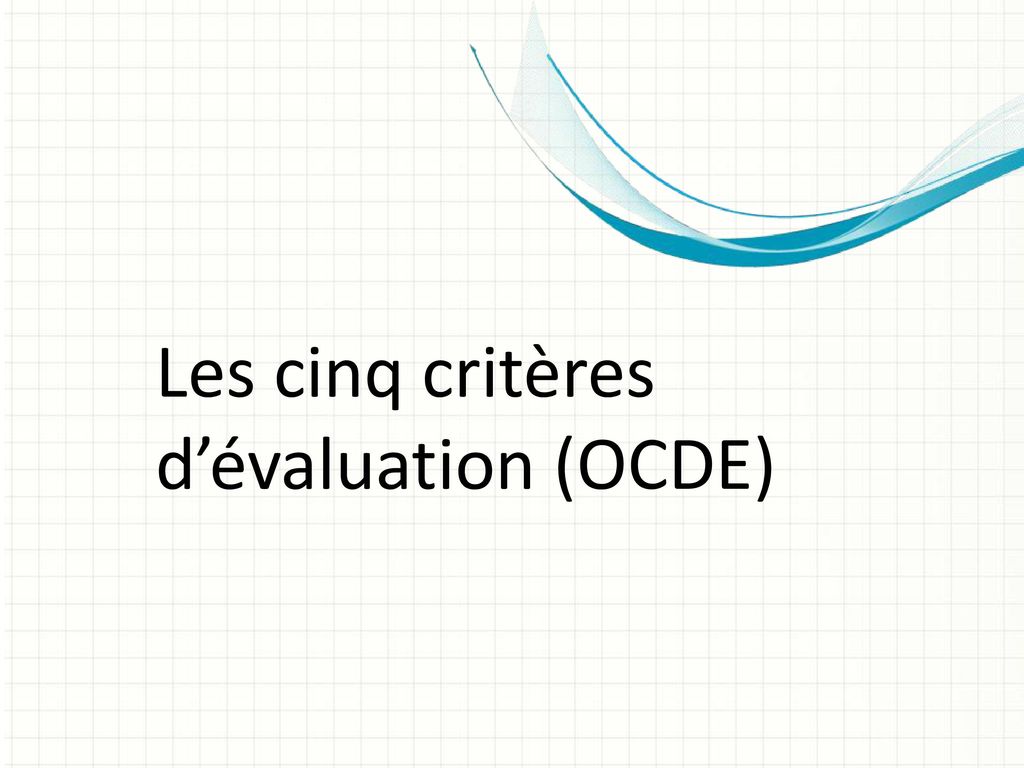 Les cinq critères d’évaluation (OCDE)