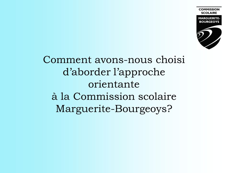 Comment avons-nous choisi d’aborder l’approche orientante à la Commission scolaire Marguerite-Bourgeoys