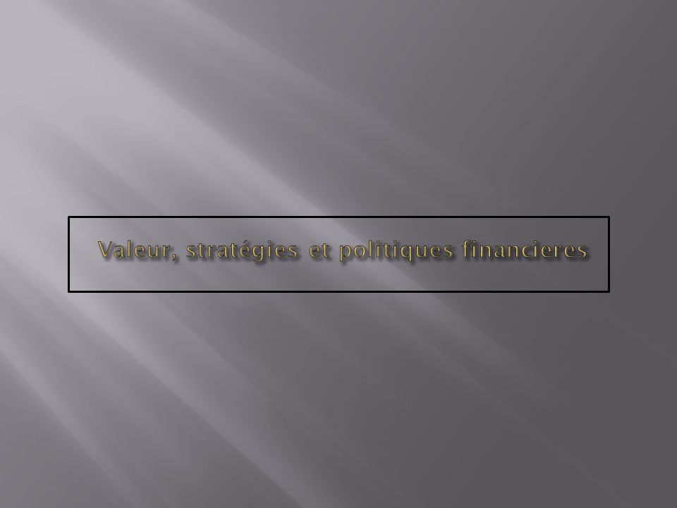 Valeur, stratégies et politiques financieres