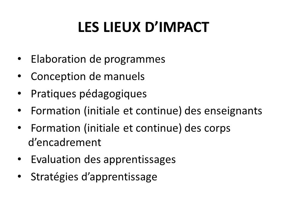 LES LIEUX D’IMPACT Elaboration de programmes Conception de manuels