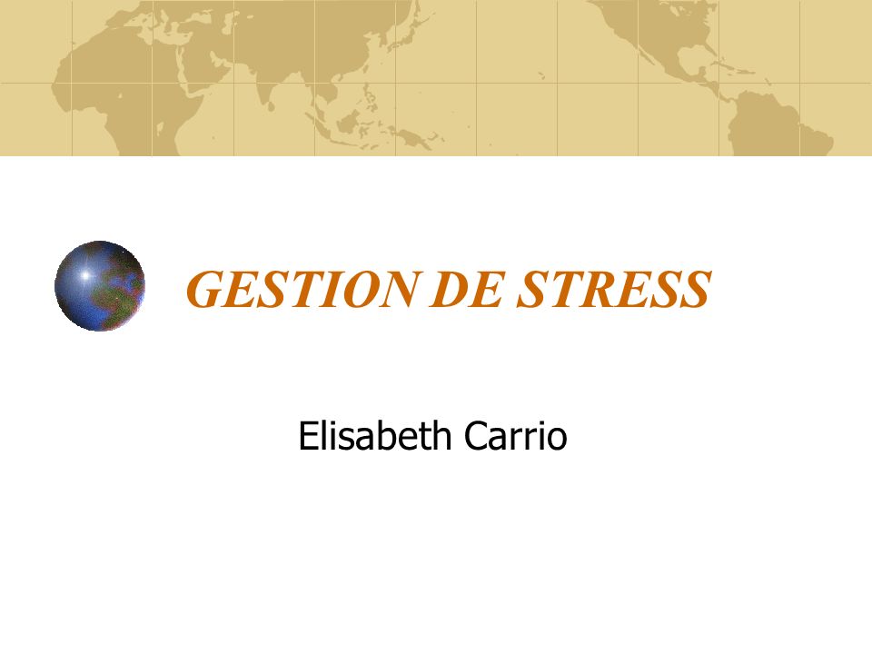 GESTION DE STRESS Elisabeth Carrio