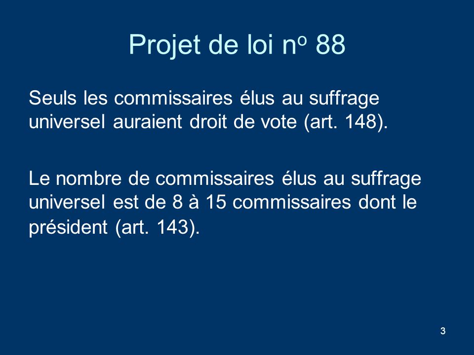 Projet de loi no 88 Seuls les commissaires élus au suffrage universel auraient droit de vote (art. 148).