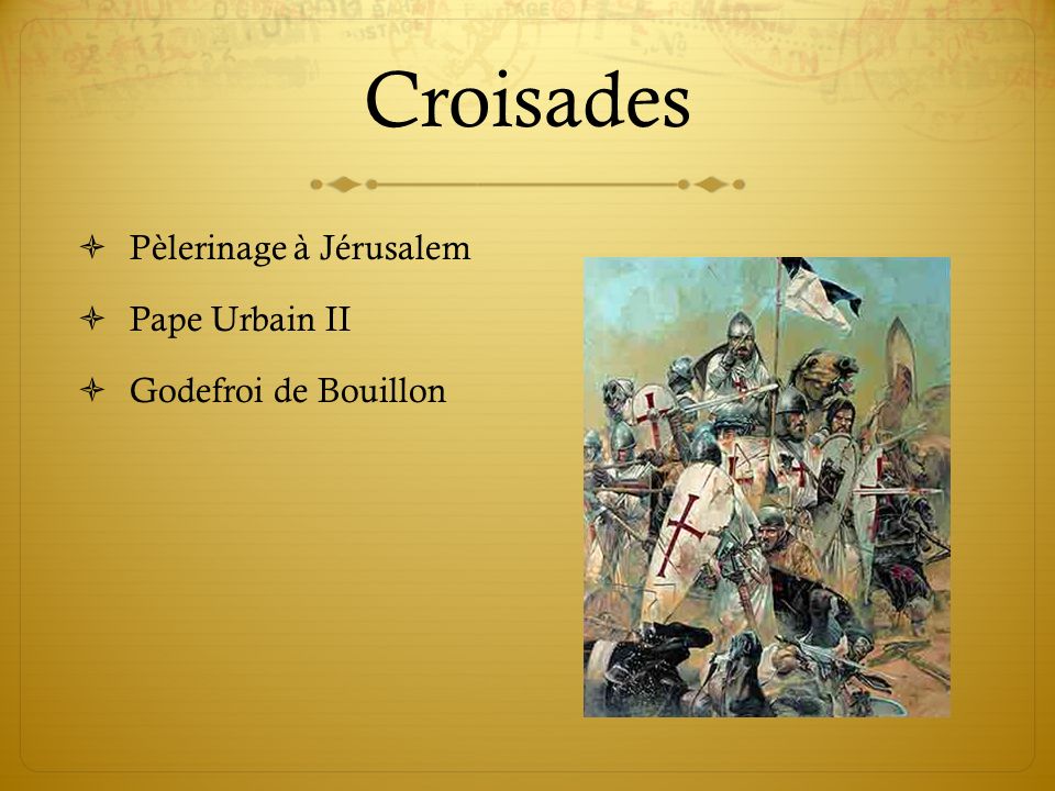 Croisades Pèlerinage à Jérusalem Pape Urbain II Godefroi de Bouillon