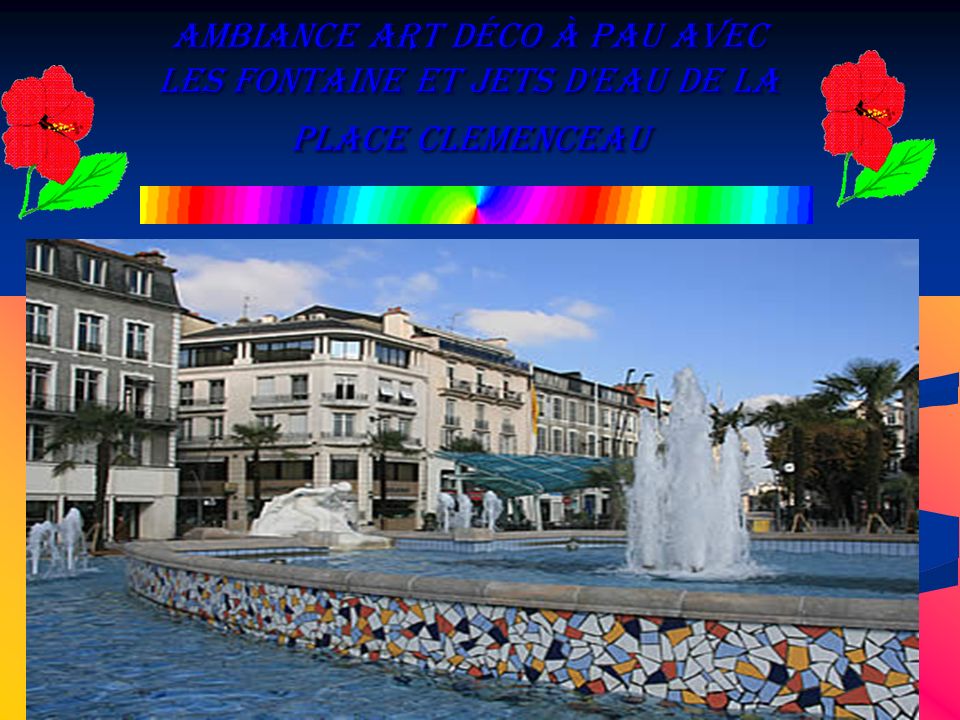 Ambiance Art Déco à Pau avec les fontaine et jets d eau de la place Clemenceau