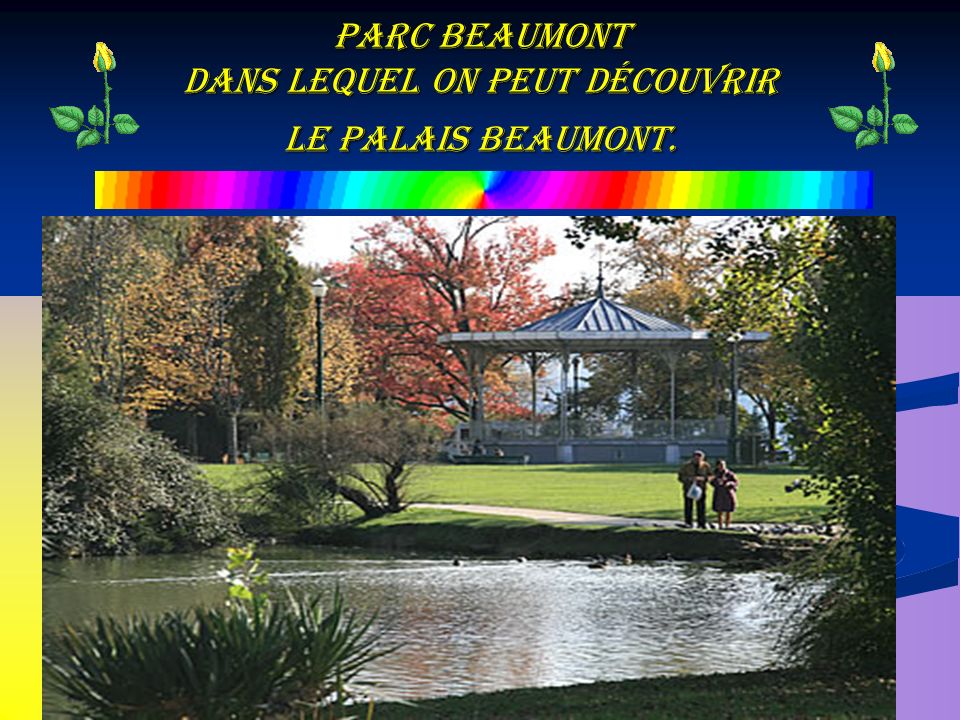 Parc Beaumont dans lequel on peut découvrir Le Palais Beaumont.