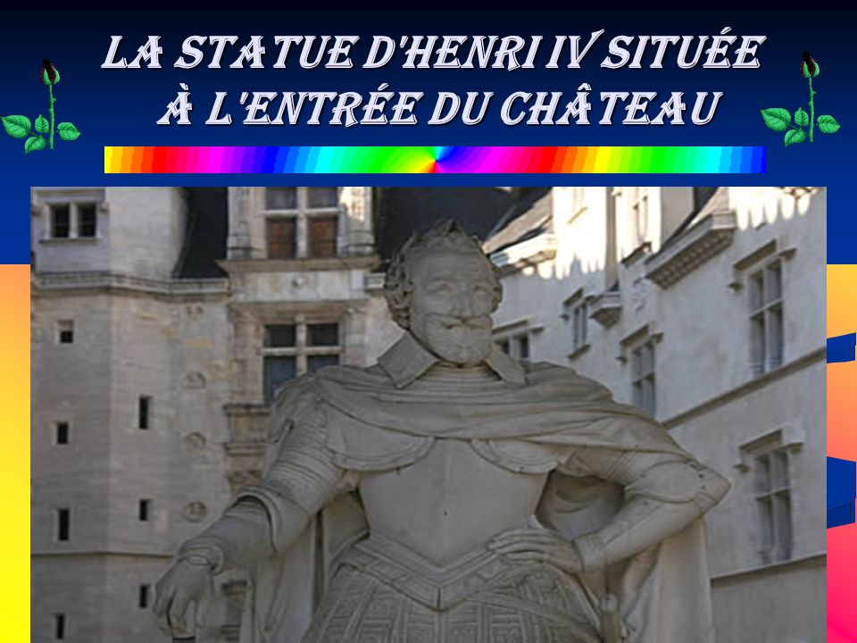 la Statue d Henri IV située à l entrée du château