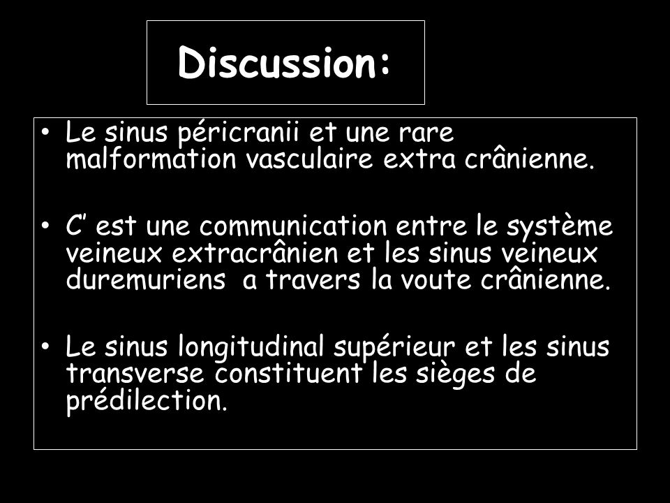 Discussion: Le sinus péricranii et une rare malformation vasculaire extra crânienne.