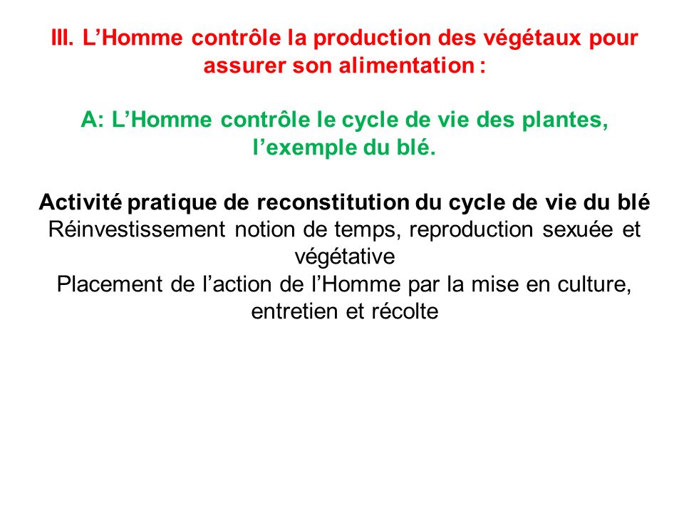 A: L’Homme contrôle le cycle de vie des plantes, l’exemple du blé.