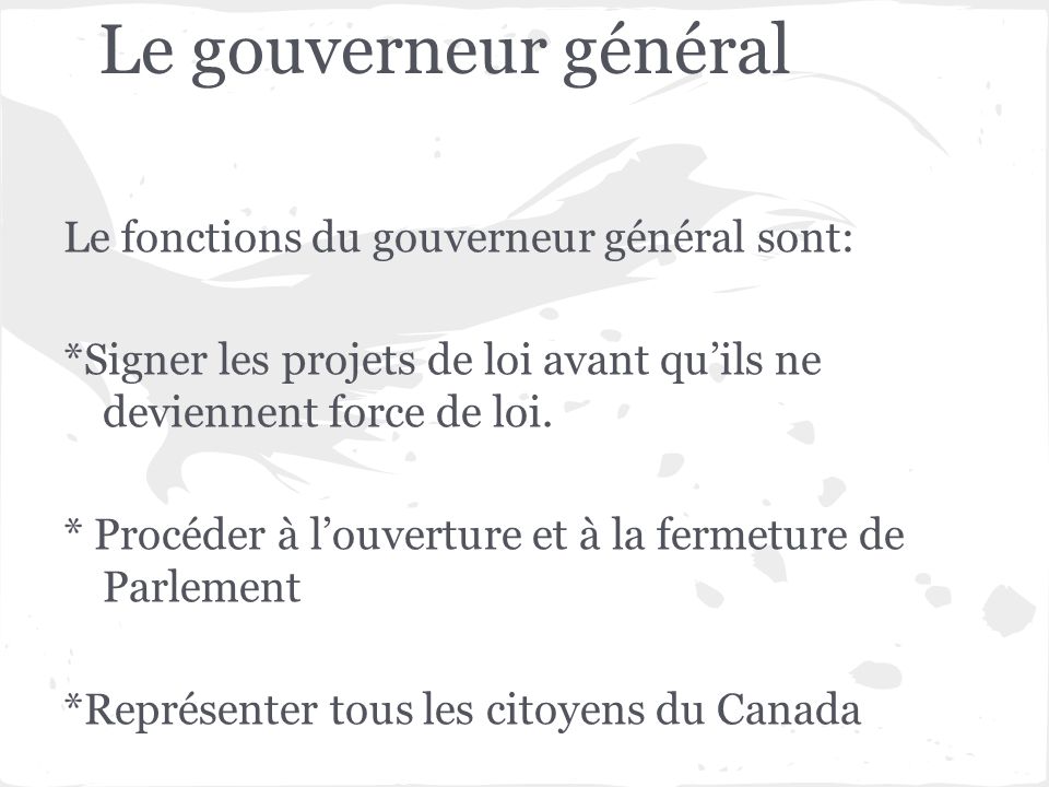 Le gouverneur général Le fonctions du gouverneur général sont: