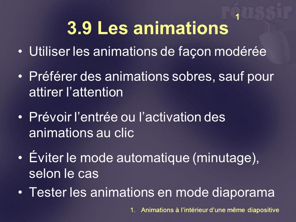 3.9 Les animations Utiliser les animations de façon modérée