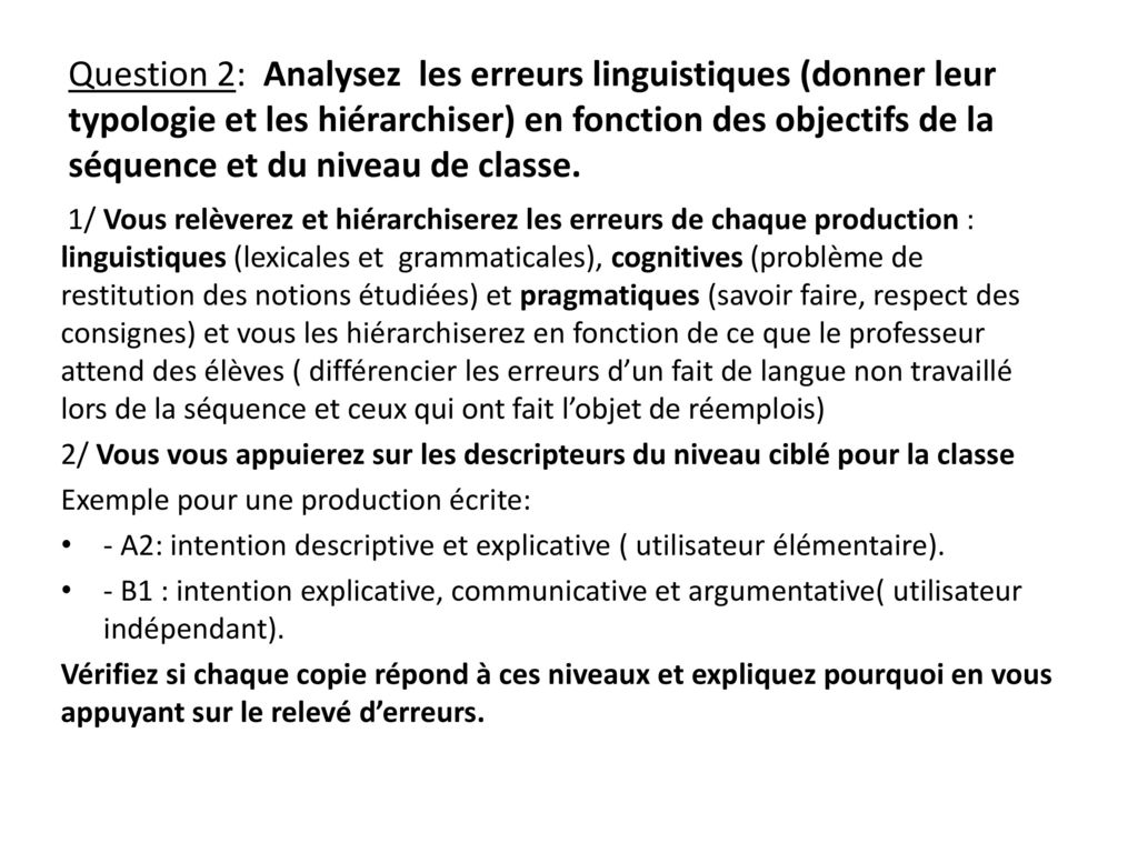 Question 2: Analysez les erreurs linguistiques (donner leur typologie et les hiérarchiser) en fonction des objectifs de la séquence et du niveau de classe.