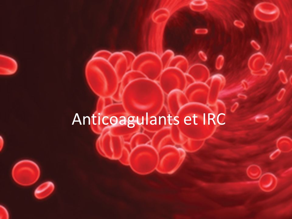 Anticoagulants et IRC