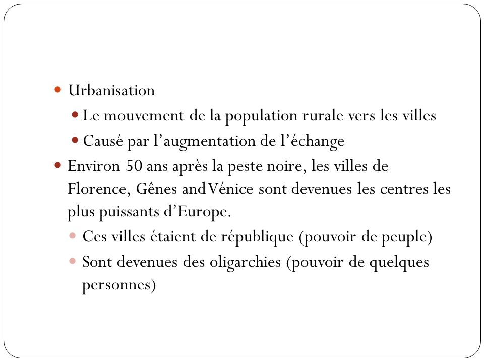 Urbanisation Le mouvement de la population rurale vers les villes. Causé par l’augmentation de l’échange.