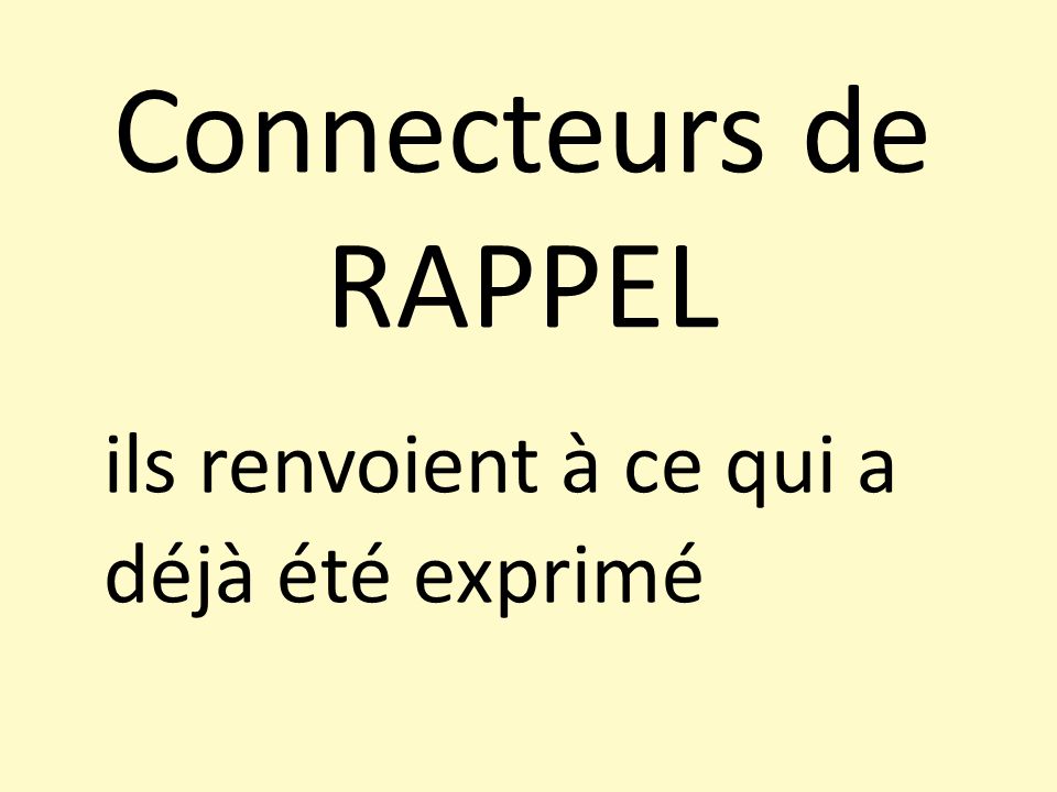 Connecteurs de RAPPEL ils renvoient à ce qui a déjà été exprimé