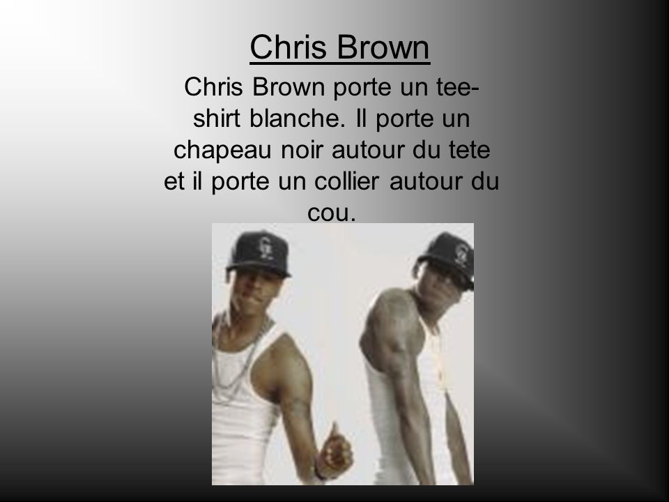 Chris Brown Chris Brown porte un tee-shirt blanche.