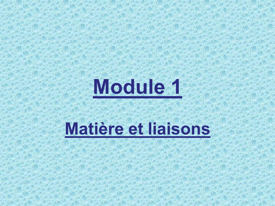 Module 1 Matière et liaisons