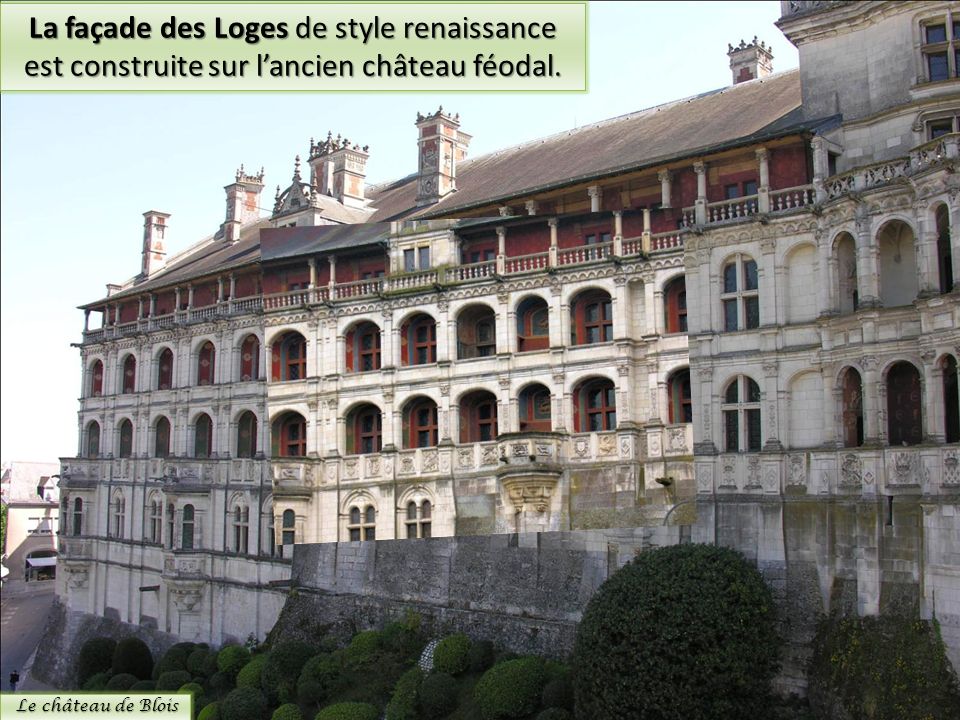 La façade des Loges de style renaissance est construite sur l’ancien château féodal.