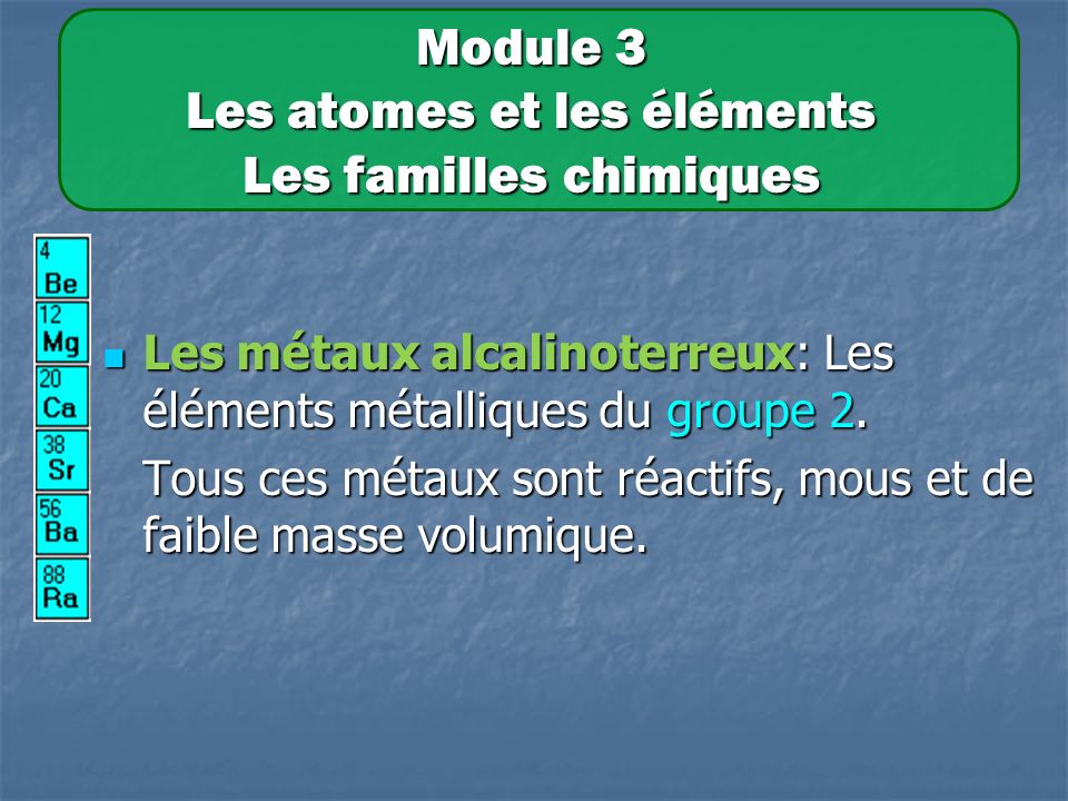 Module 3 Les atomes et les éléments Les familles chimiques